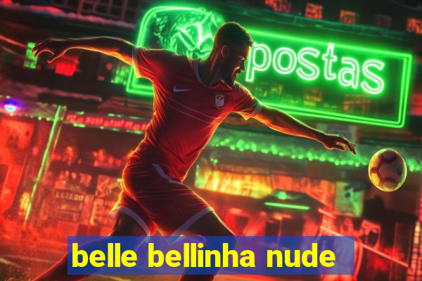 belle bellinha nude