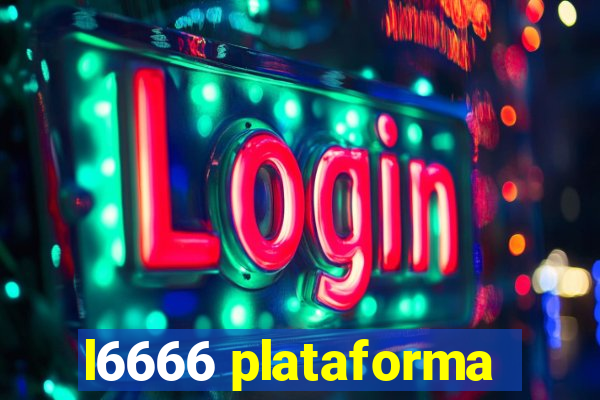 l6666 plataforma