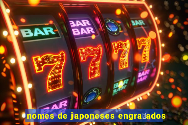 nomes de japoneses engra莽ados