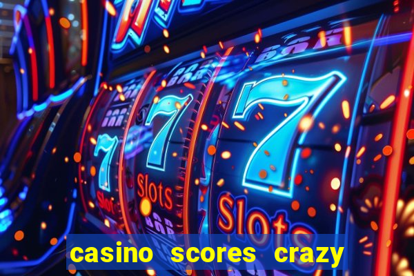 casino scores crazy time a