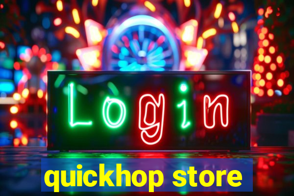 quickhop store