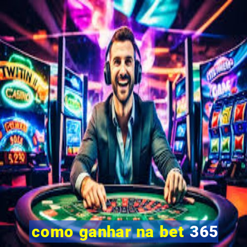 como ganhar na bet 365