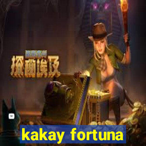 kakay fortuna