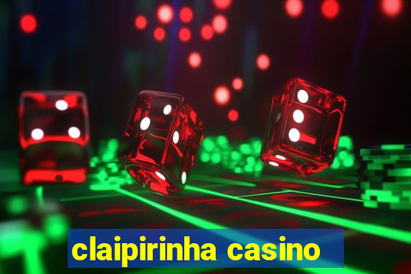 claipirinha casino