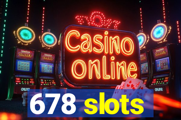 678 slots