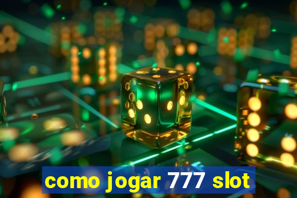 como jogar 777 slot