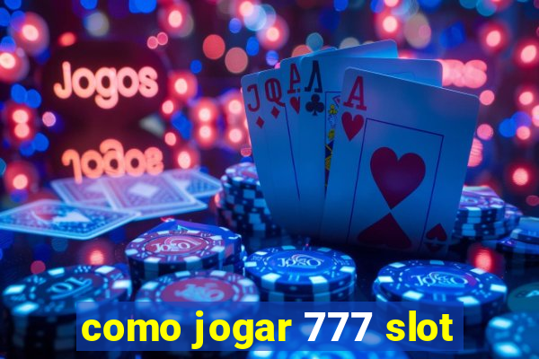 como jogar 777 slot