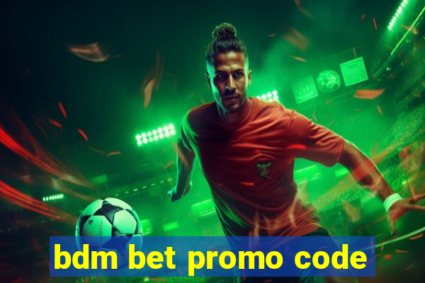 bdm bet promo code