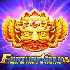 jogos de aposta 10 centavos