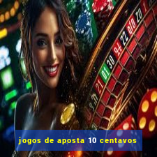 jogos de aposta 10 centavos