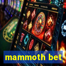 mammoth bet