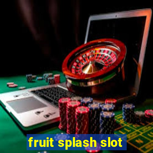 fruit splash slot