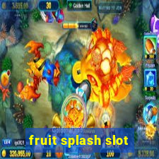 fruit splash slot