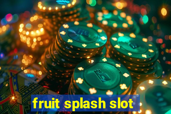 fruit splash slot