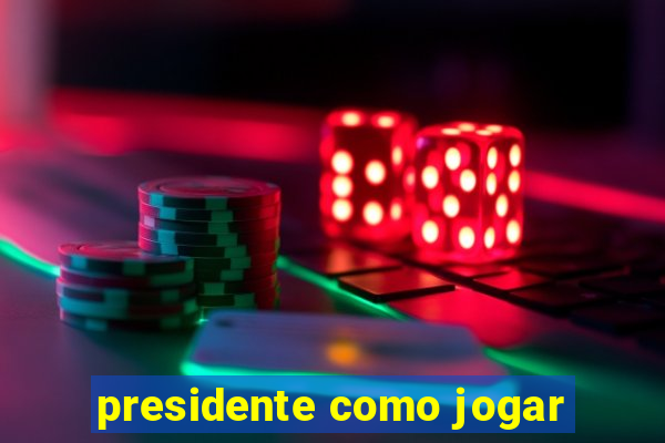 presidente como jogar