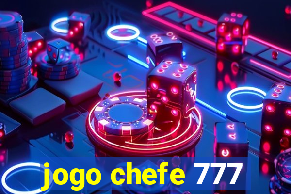 jogo chefe 777