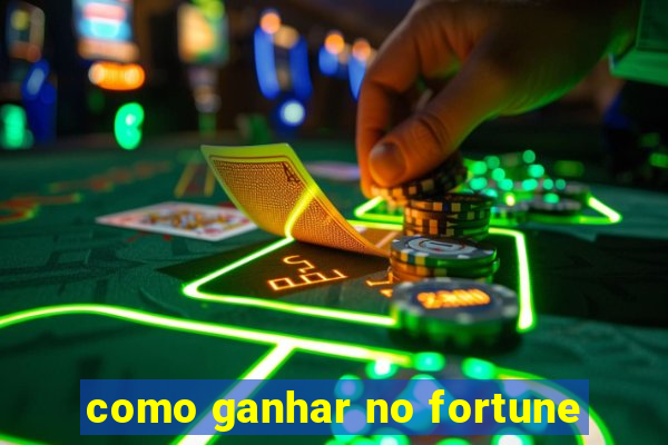 como ganhar no fortune