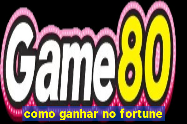 como ganhar no fortune