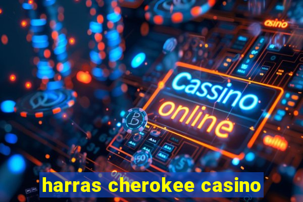 harras cherokee casino