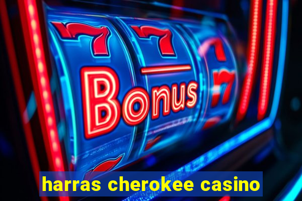 harras cherokee casino