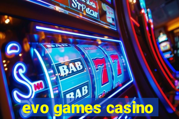 evo games casino