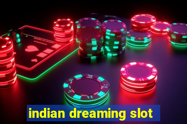 indian dreaming slot