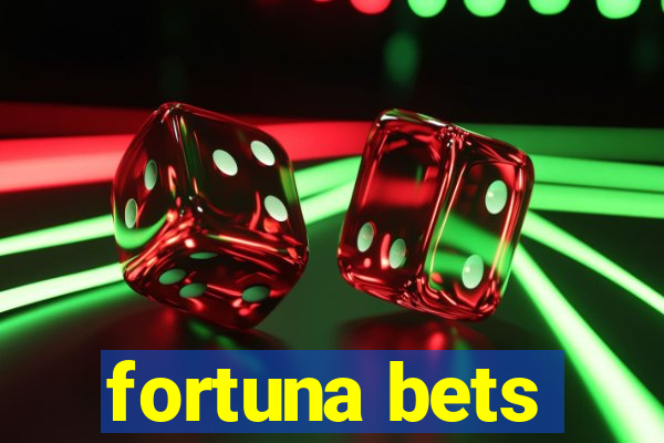 fortuna bets