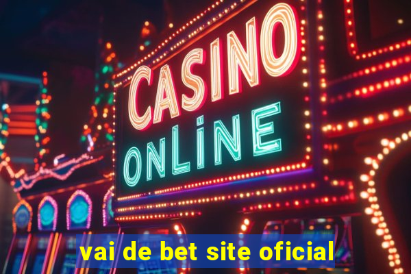 vai de bet site oficial