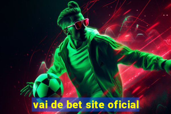 vai de bet site oficial