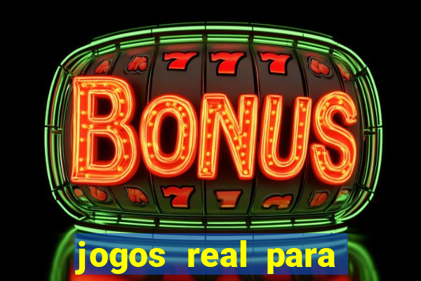 jogos real para ganhar dinheiro