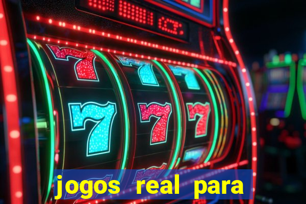 jogos real para ganhar dinheiro