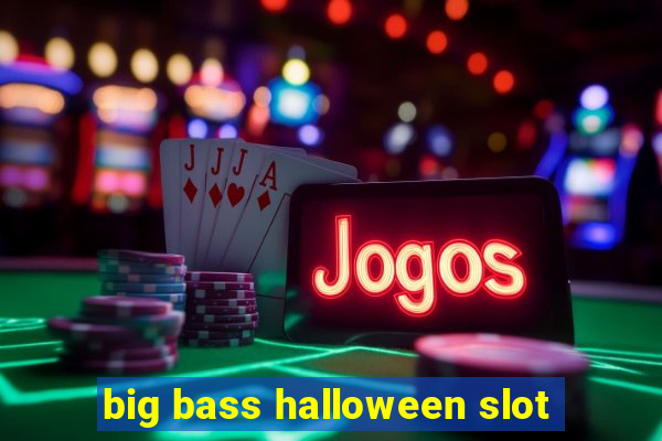 big bass halloween slot