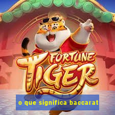 o que significa baccarat