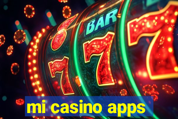 mi casino apps