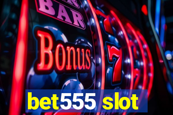 bet555 slot