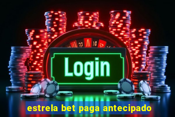 estrela bet paga antecipado