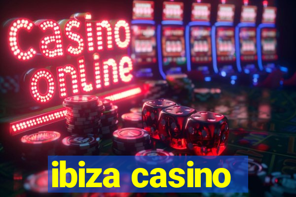 ibiza casino