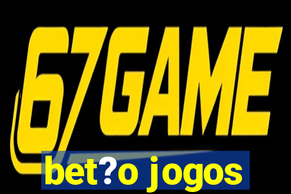 bet?o jogos