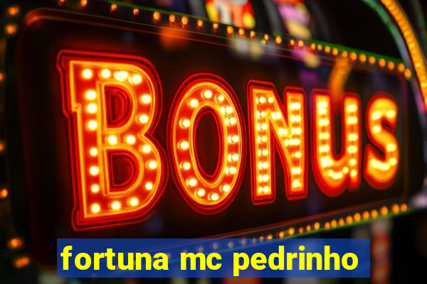 fortuna mc pedrinho