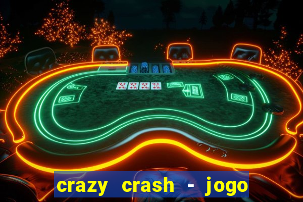 crazy crash - jogo de cassino