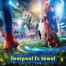 liverpool fc towel