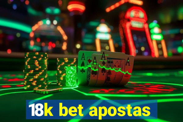 18k bet apostas