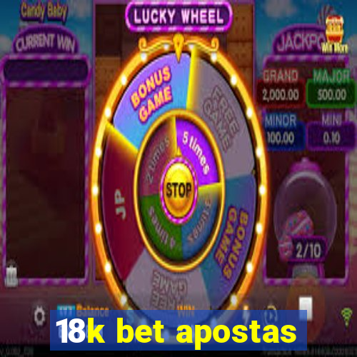 18k bet apostas