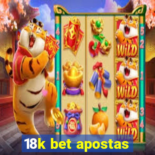 18k bet apostas