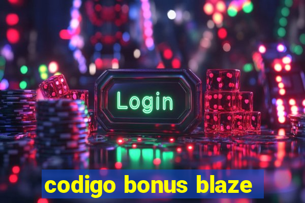 codigo bonus blaze