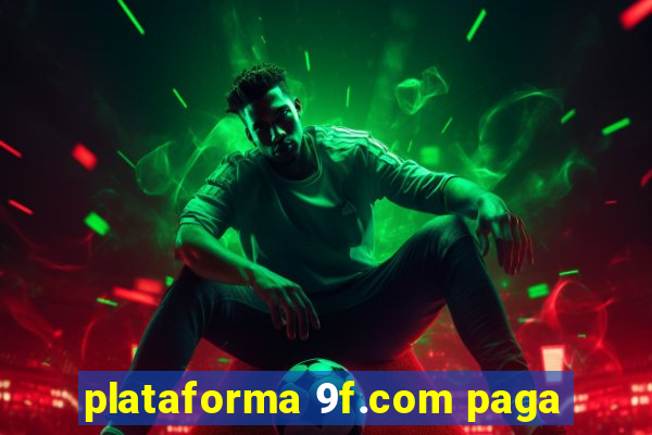 plataforma 9f.com paga