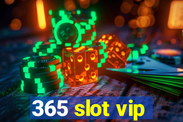 365 slot vip