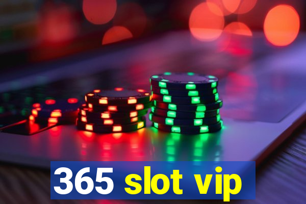 365 slot vip