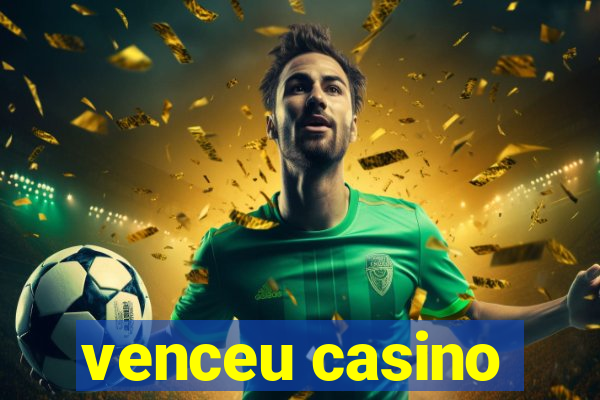 venceu casino