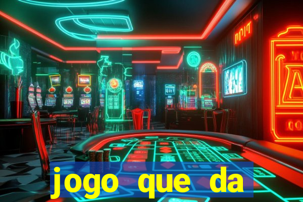 jogo que da dinheiro de verdade